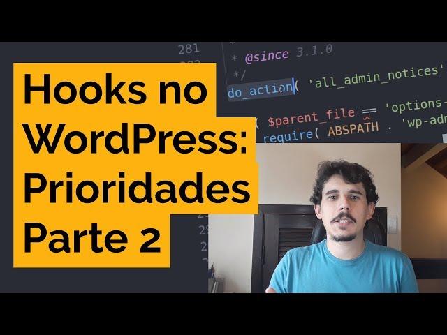 Hooks no WordPress: Prioridades (ordem de execução) e remoção - Parte 2