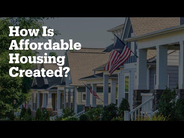 What Is Affordable Housing & How Is It Created?