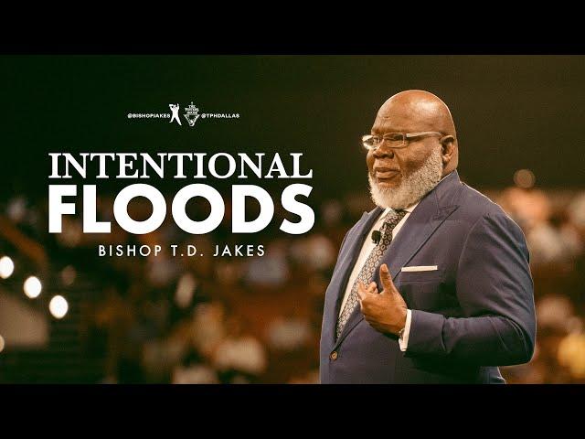 Intentional Floods - Bishop T.D. Jakes