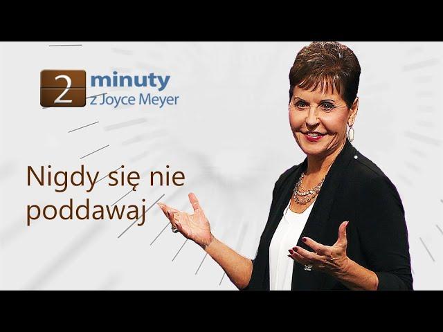 Nigdy się nie poddawaj | Joyce Meyer | 2 minuty z Joyce