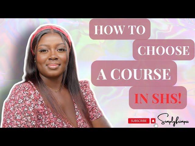 Factors To Consider When Selecting SHS COURSES In GHANA | Ghanaian YouTuber