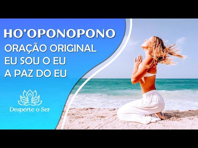 HO'OPONOPONO, 11 HORAS DE LIMPEZA DE MEMÓRIAS | ORAÇÃO ORIGINAL, " EU SOU O EU" E " A PAZ DO EU".