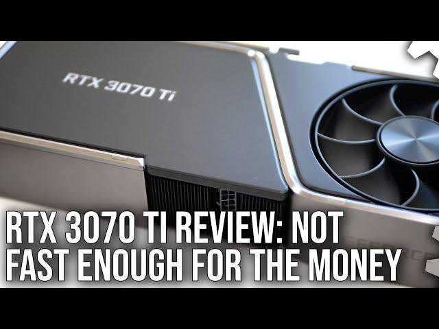 Nvidia GeForce RTX 3070 Ti Review: Not Fast Enough For The Money