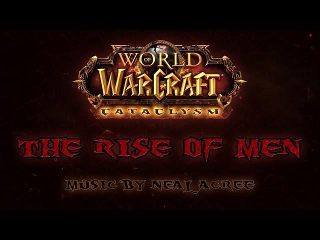 The Rise of Men (Unused Theme) - Music of WoW: Cataclysm