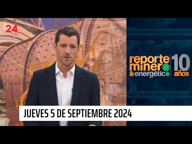 Reporte Minero & Energético - jueves 5 de septiembre 2024