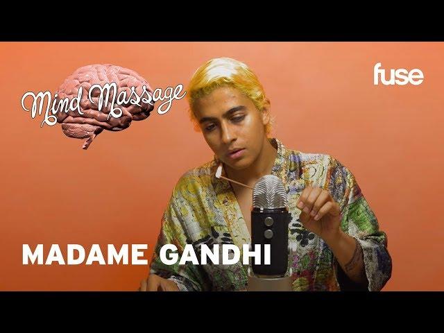 Madame Gandhi Does ASMR, Talks Daily Meditation and The Female Voice | Mind Massage | Fuse