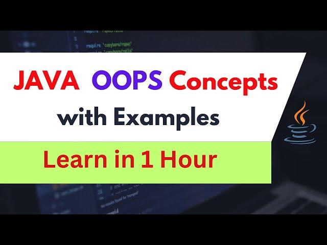 Java OOPS Concepts with Examples | Object Oriented Programming | Learn in 1 hour