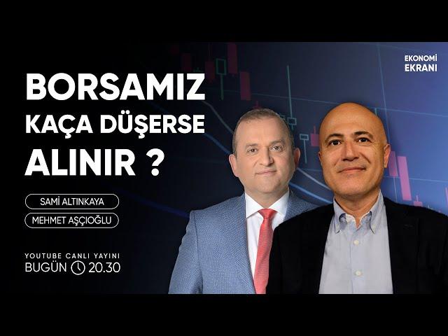 Borsa Kaça Düşerse Alınır ? | Mehmet Aşçıoğlu | Ekonomi Ekranı