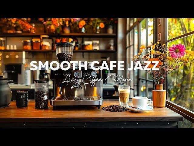 Living Jazz Playlist That Makes at Peaceful Café Experience - Jazz & Smooth Bossa Nova for Unwind