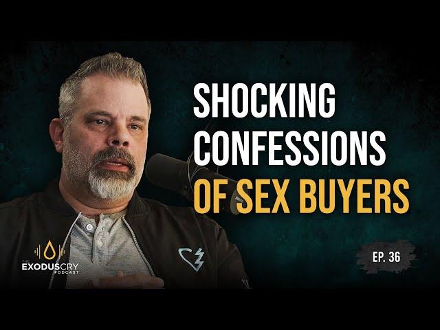 Shocking Confessions from Sex Buyers | Joe Madison & Benjamin Nolot | Ep. 36