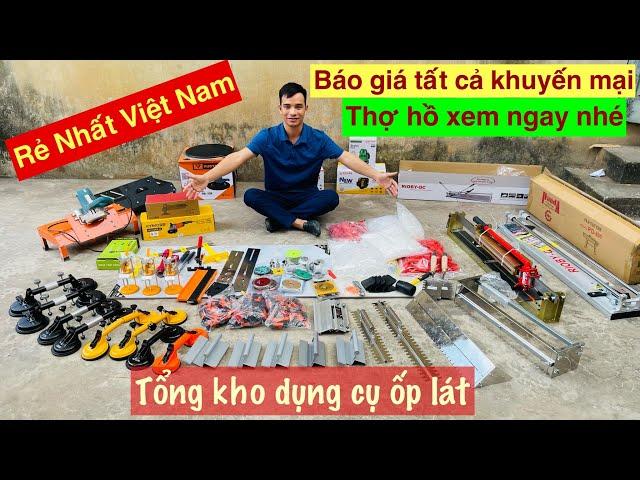 Tổng Kho Phân Phối Dụng Cụ Ốp Lát Báo Giá Toàn Bộ Sản Phẩm Thiết Bị Xây Dựng Ốp Lát 2024