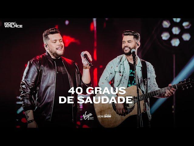 Igor e Walace - 40 Graus de Saudade - Ao Live