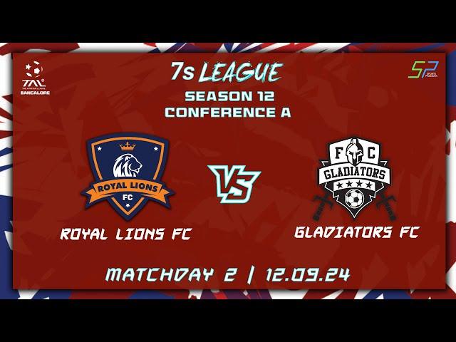 7s | BLR | Season 12 | Con 'A | MD2 | Royal Lions FC VS Gladiators FC  | 13.9.2024