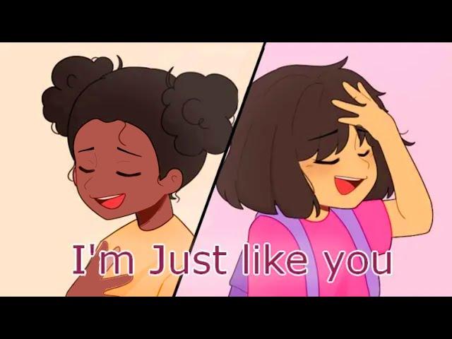 I'm Just like you  | Ft. Amanda the adventurer, Dora the explorer [REMAKE]