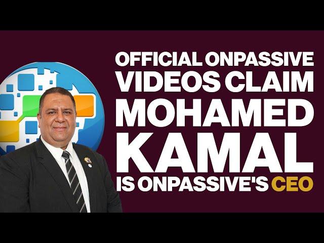 Offical ONPASSIVE Videos Claim: CEO Mohamed Kamal