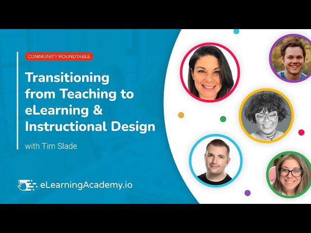 Transitioning from Teaching to eLearning & Instructional Design | Community Roundtable Discussion