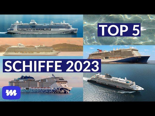 Neue Kreuzfahrtschiffe 2023 - Meine Top 5