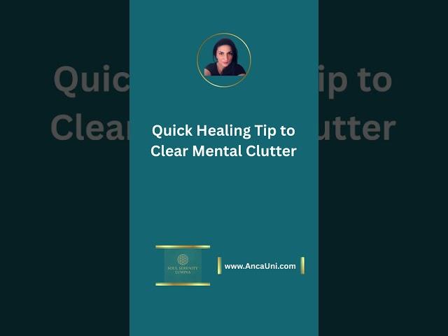 Quick Healing Tip to Clear Mental Clutter