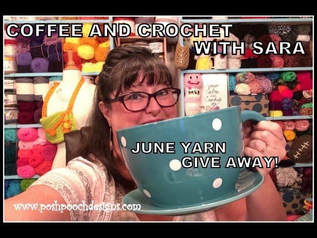 COFFEE AND CROCHET WITH SARA (65) June Yarn Give Away #crochet #crochetvid