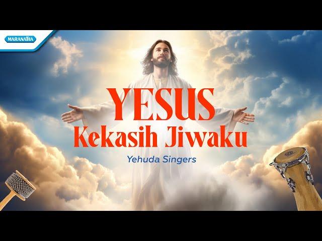 Yehuda Singers - Yesus Kekasih Jiwaku