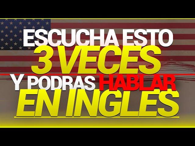 ESCUCHA ESTO 3 VECES AL DIA  Y TU INGLÉS CAMBIARÁ   APRENDER INGLÉS RÁPIDO 