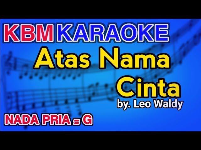 ATAS NAMA CINTA- Leo Waldy | KARAOKE HD