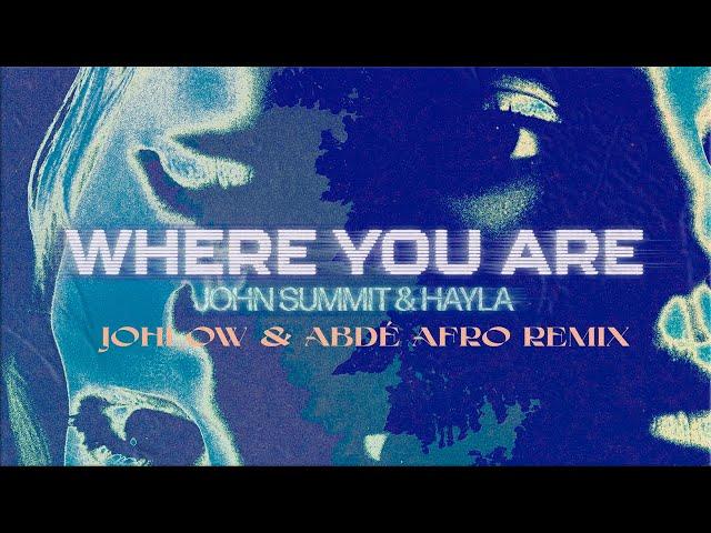 John Summit feat. HAYLA - Where you are ( JOHLOW & Abdé Afro House Remix )