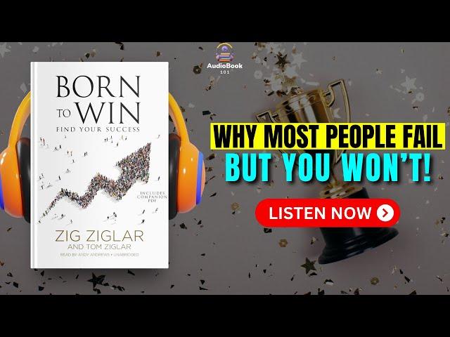 BORN TO WIN by Zig Ziglar Audiobook | Book Summary In English