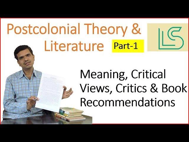 Postcolonial Theory & Literature| Meaning, Critics & Critical Views