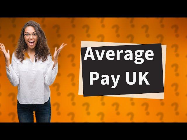 What is average pay in UK per hour?