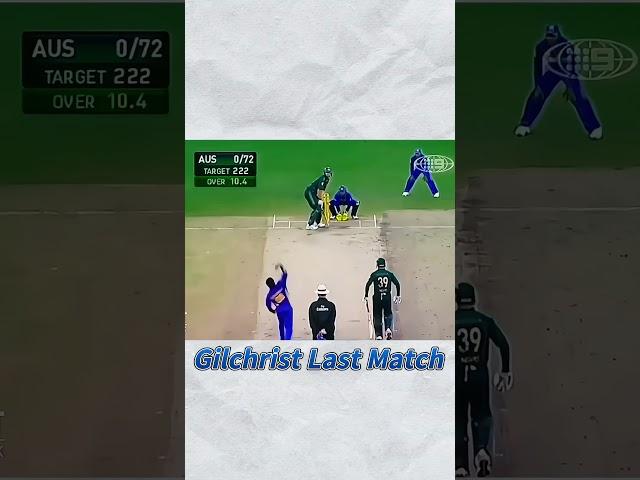 Gilchrist Last Match