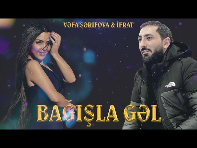 Vefa Şerifova & İfrat - Bağışla Gel 2024 (Remix)