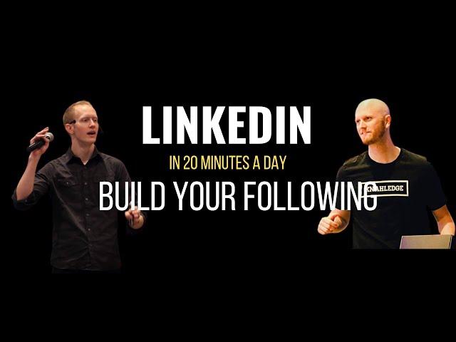 How To Use LinkedIn To Build Your Following In Under 20 Minutes Per Day