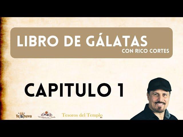 Capitulo 1 -  El Libro de Gálatas con Rico Cortes