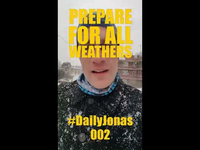 #DailyJonas 002 - Prepare For All Weathers