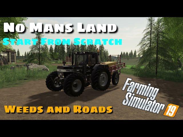 Start From Scratch | Weeds and Roads | No Mans Land | Farming Sim 19