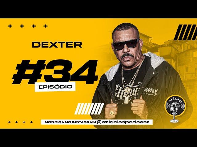 DEXTER - Az Ideias Podcast #34