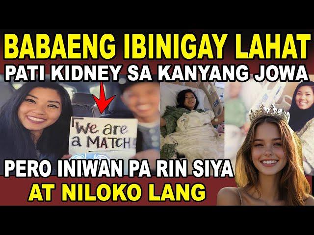 TRUE STORY - MATAPOS NIYANG IBIGAY ANG KIDNEY niya SA JOWA NIYA INIWAN SIYA NITO