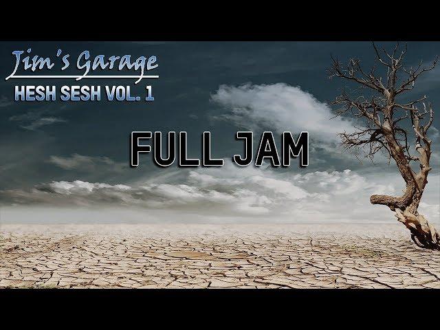 Jim's Garage - Hesh Sesh Vol. 01 Full Jam (7-9-2018)