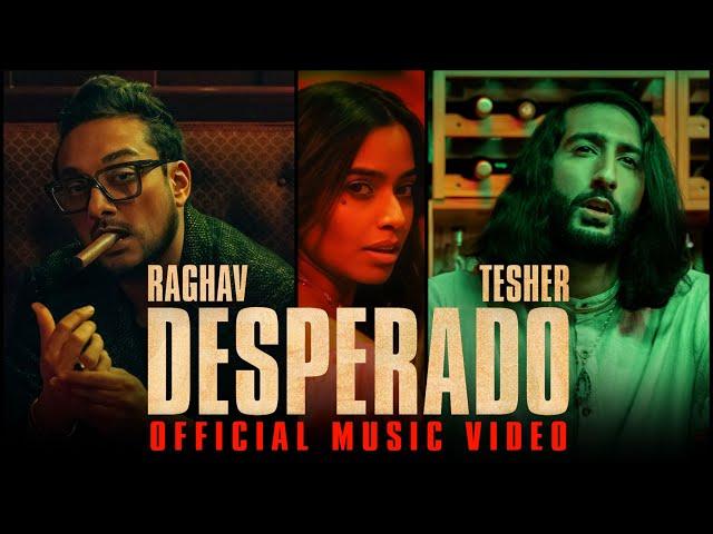 Raghav - Desperado (feat. Tesher) (Official Video)