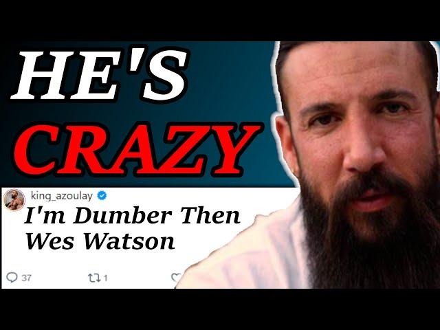 Fake "Alpha Male" King Azoulay Makes Wes Watson Seem Normal....