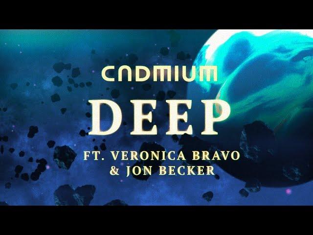 CADMIUM - Deep (ft.Veronica Bravo & Jon Becker)