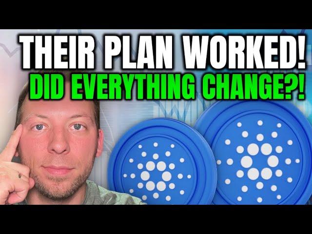 CARDANO ADA - THEIR PLAN WORKED!!! DID EVERYTHING JUST CHANGE?!