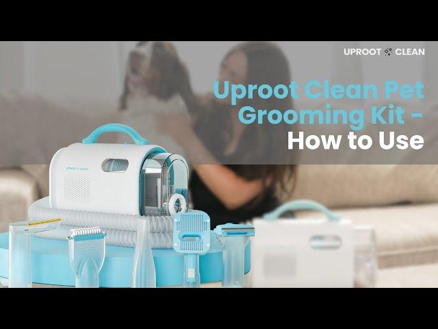 Uproot Clean Pet Grooming Kit - How to Use