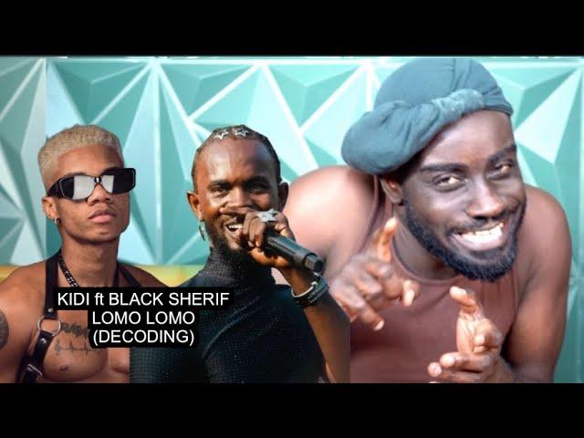 Kidi ft Black Sherif - Lomo Lomo | Decoding