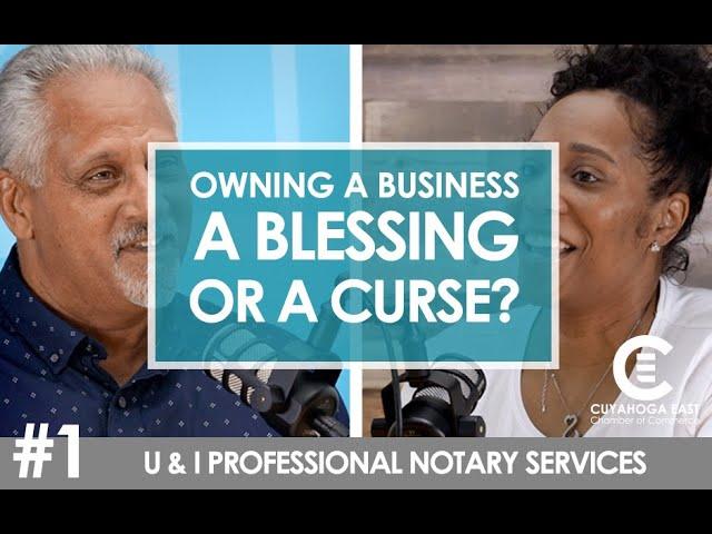 Is Owning a Business a Blessing or a Curse? Tiawana Johnson, U & I Professional Notary Services