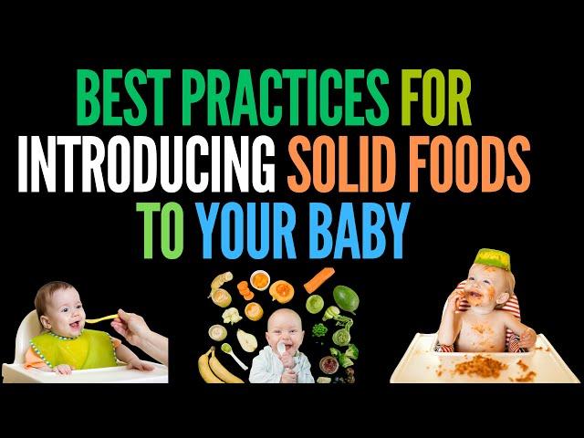 Introducing Solid Foods to Your Baby [ Best Practices ]