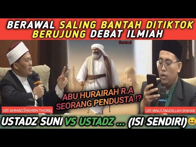 DEBAT ILMIAH MEMBANTAH TUDUHAN KEJI KPD SAHABAT ABU HURAIRAH R.A|ust Ahmad syahrin thoriq