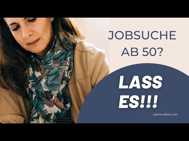 Jobsuche ab 50? Lass es!