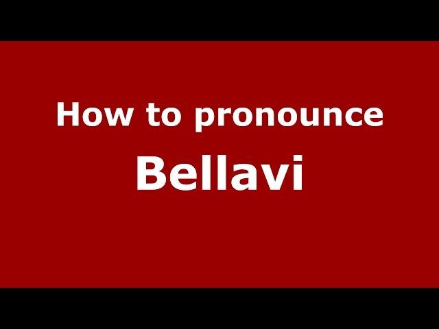 How to pronounce Bellavi (Karnataka, India/Kannada) - PronounceNames.com